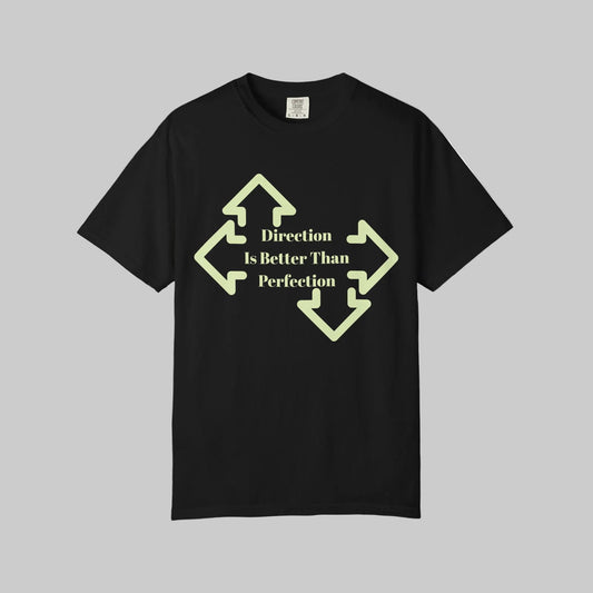 Direction Is Better Than Perfection Tee