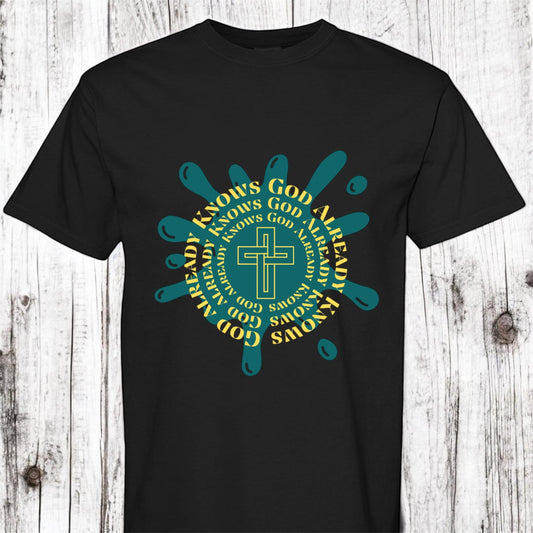 God Already Knows Tee