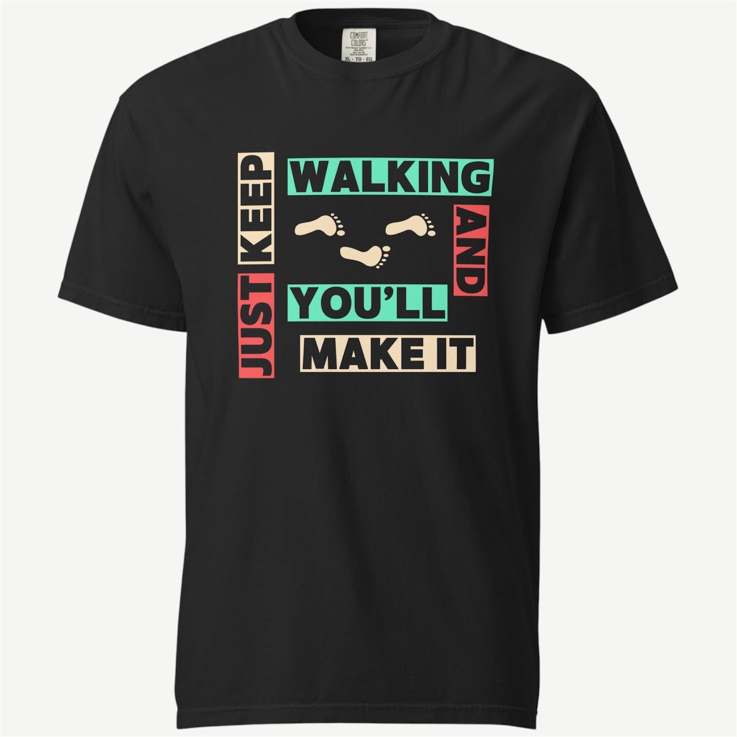 Just Keep Walking T-Shirt | Comfort Colors 1717 Motivational Graphic Tee